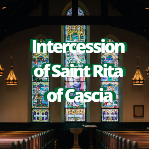 Intercession of Saint Rita of Cascia