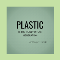 Plastic is the Money of our generation