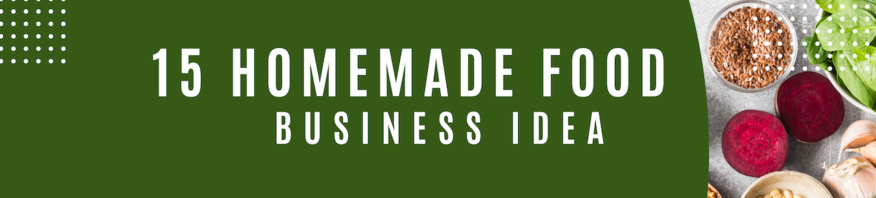 15 Home-made Food Business Ideas Banner -diarynigracia