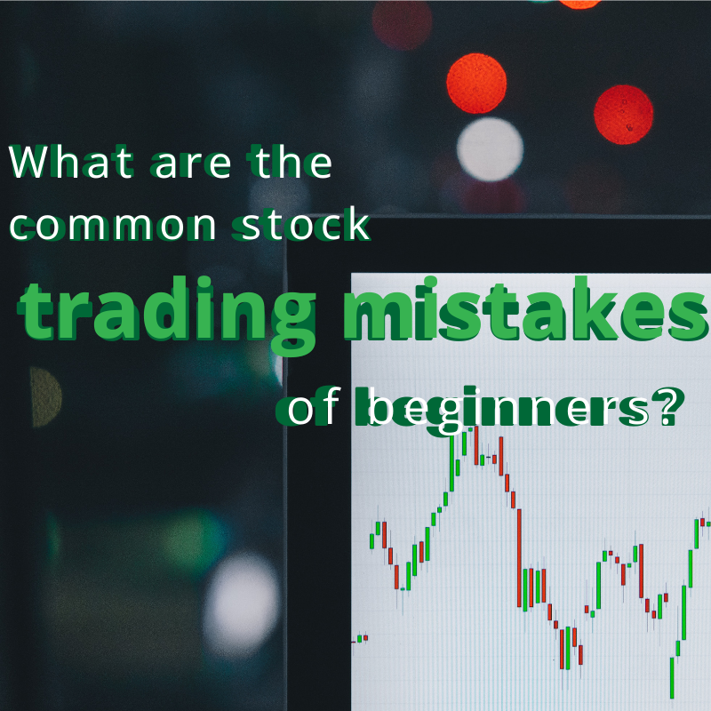 Common stock trading mistakes of beginners in 2023