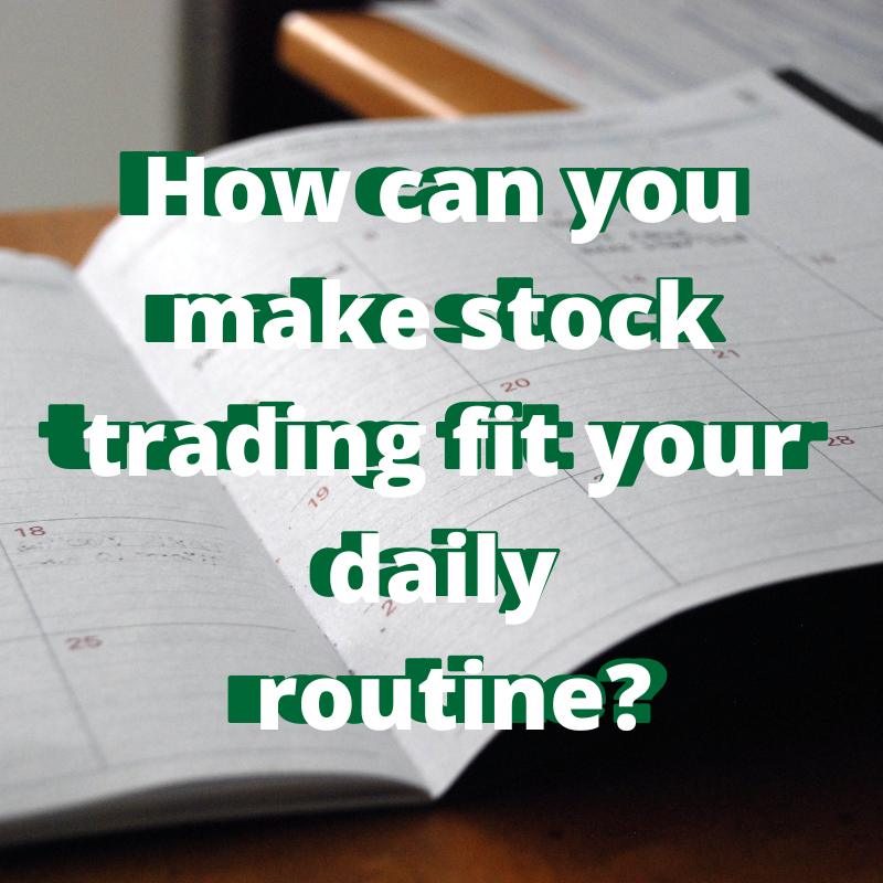 How can you make stock trading fit your daily routine
