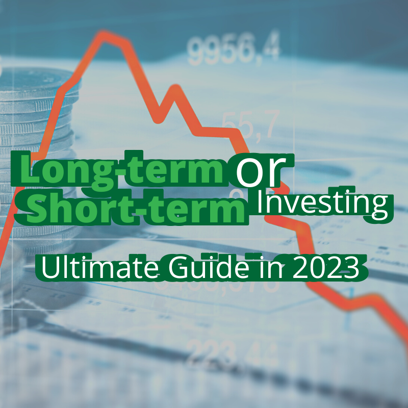 Long-term or Short-term Investing: Ultimate Guide in 2023