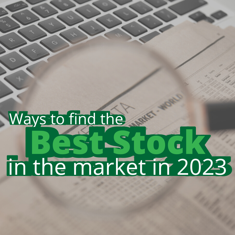 Ways to find the best stock in the market in 2023