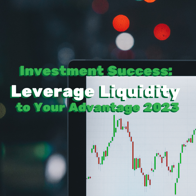 Investment Liquidity into your advantage in 2023