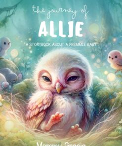 The front page of the book: "The Journey of Allie: a Premmie Baby"