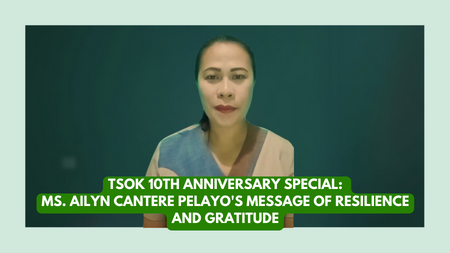 TSOK 10th Anniversary Special: Ms. Ailyn Cantere Pelayo's Message of Resilience and Gratitude