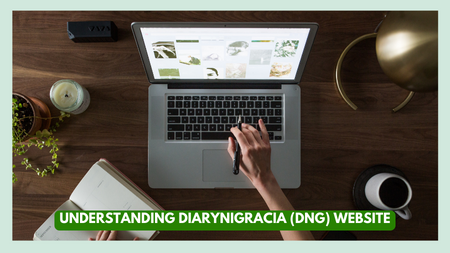 Understanding Diarynigracia (DNG) Website: A Guide Through DNG Documentation (For Information Purposes Only)