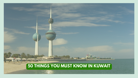 50 Things you must know in Kuwait