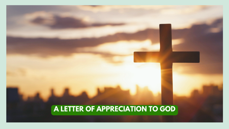 A Letter of Appreciation to God