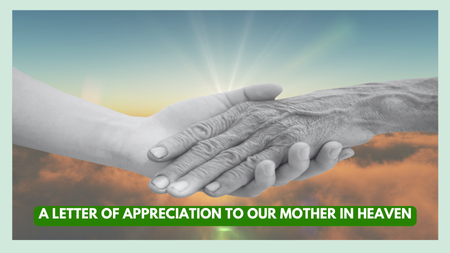 A Letter of Appreciation to Our Mother in Heaven