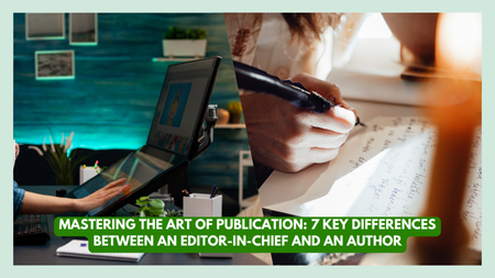 Editor-in-Chief and Author: Mastering the Art of Publication