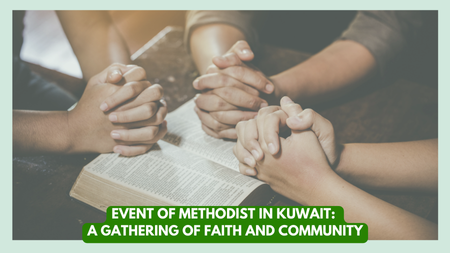 Event of Methodist in Kuwait: A Gathering of Faith and Community