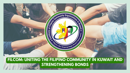 FilCom: Uniting the Filipino Community In Kuwait and Strengthening Bonds