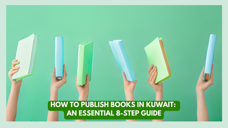 Publishing Books in Kuwait: An Essential 8-Step Guide