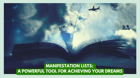 Manifestation Lists: A Powerful Tool for Achieving Your Dreams