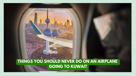 Things You Should Never Do on an Airplane Going to Kuwait