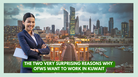 The Two Very Surprising Reasons Why OFWs Want to Work in Kuwait