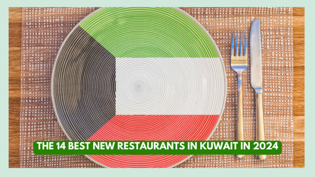 The 14 Best New Restaurants in Kuwait in 2024