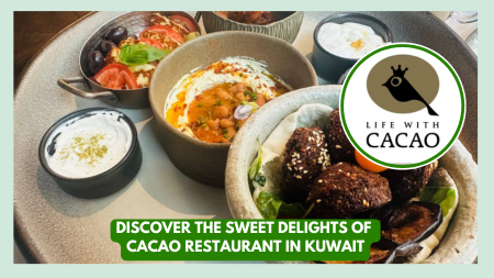 Discover the Sweet Delights of Cacao Restaurant in Kuwait