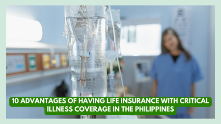 10 Advantages of Having Life Insurance with Critical Illness Coverage