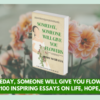 Someday, Someone Will Give You Flowers