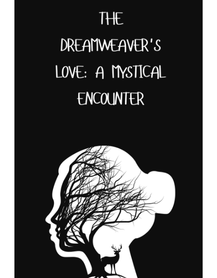 The Dreamweaver’s Love: A Mystical Encounter
